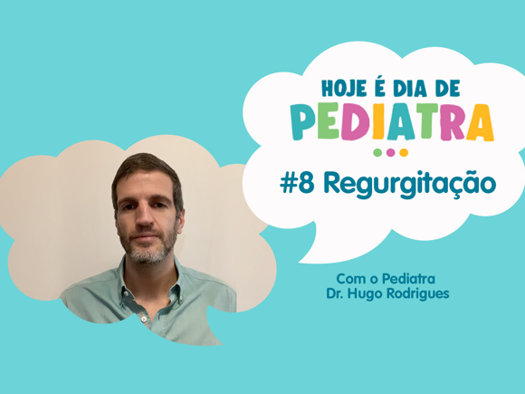 Regurgitação | Ep 08 | Hoje é Dia de Pediatra