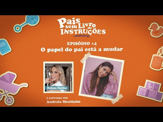 T1 EP#04 "O papel do pai está a mudar" com Andreia Moutinho