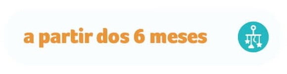 A partir dos 6 meses A partir dos 6 meses