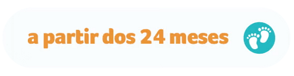 A partir dos 24 meses A partir dos 24 meses