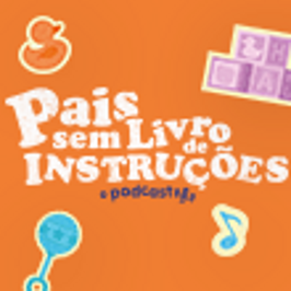 Podcast "Pais sem livros de instruções"